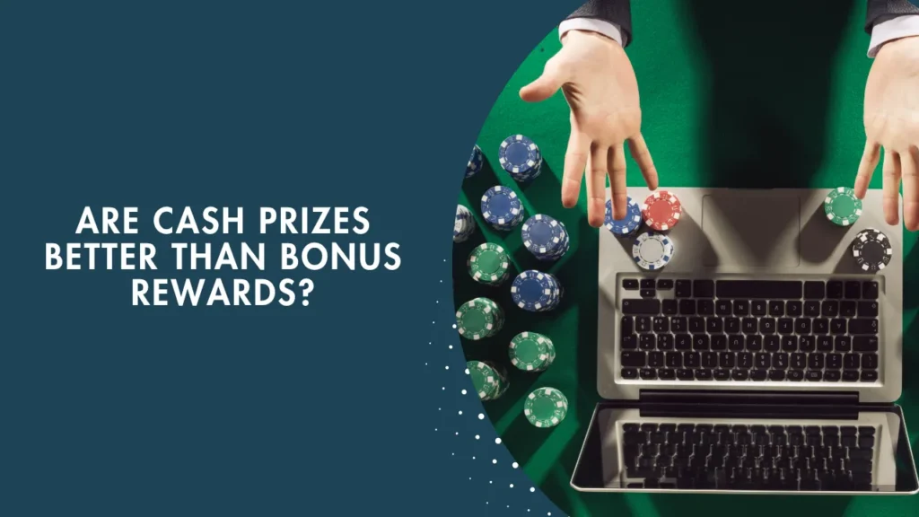 Are Cash Prizes Better Than Bonus Rewards? Are Cash Prizes Better Than Bonus Rewards?