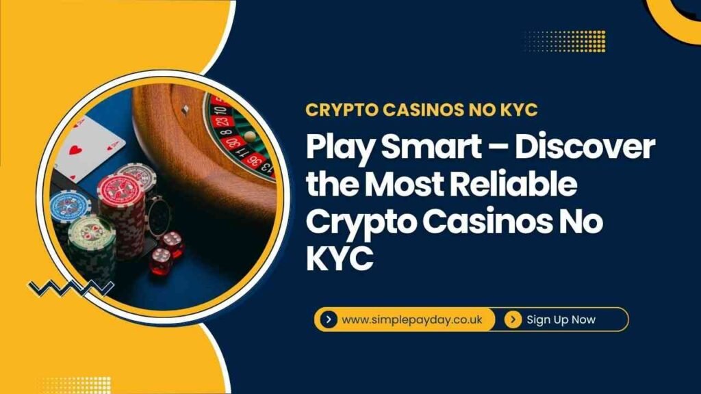 Play Smart – Discover the Most Reliable Crypto Casinos No KYC