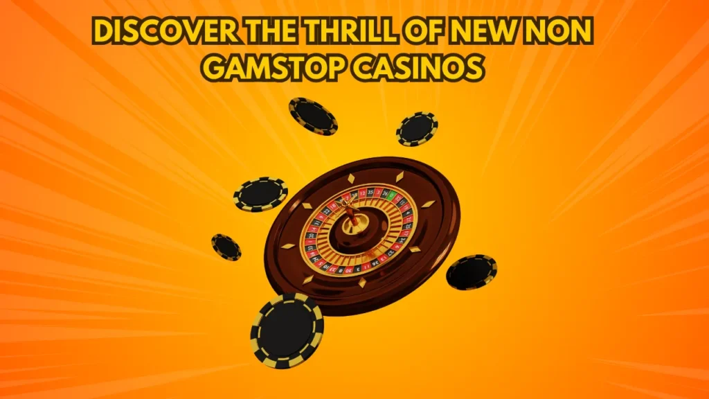 Discover the Thrill of New Non GamStop Casinos